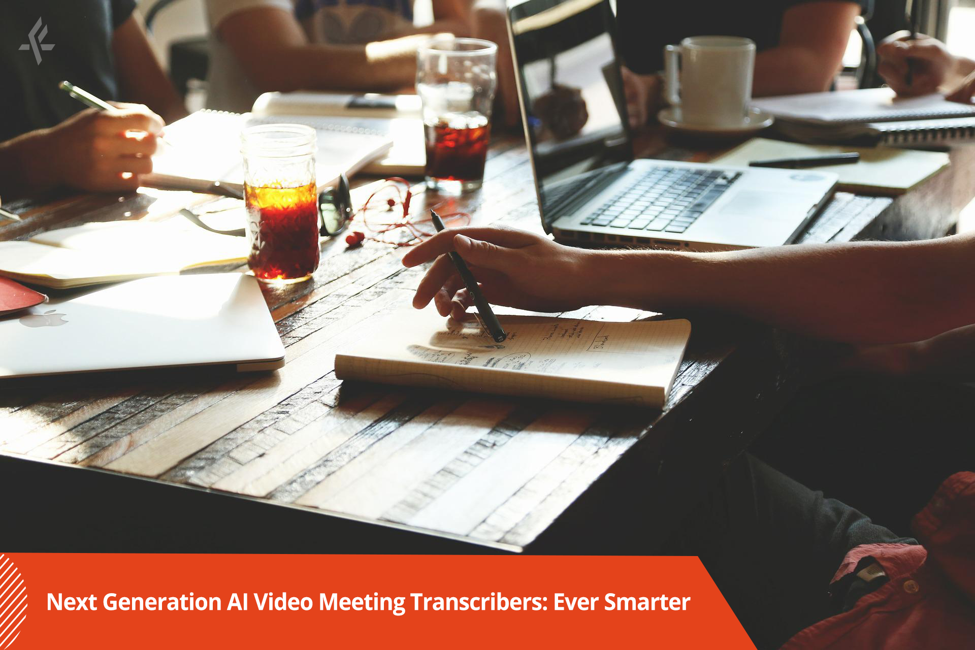 Next Generation, AI Video Meeting Transcribers: Ever Smarter
